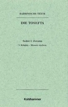 Mayer / Lisowsky |  Rabbinische Texte, Erste Reihe: Die Tosefta. Band I: Seder Zeraim | Buch |  Sack Fachmedien