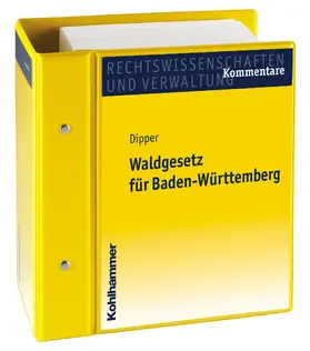 Dipper / Mertens / Schleßmann |  Das Waldgesetz für Baden-Württemberg | Loseblattwerk |  Sack Fachmedien