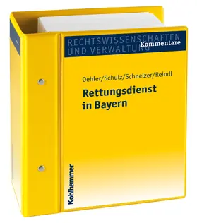 Oehler / Schulz / Schnelzer |  Rettungsdienst in Bayern | Loseblattwerk |  Sack Fachmedien