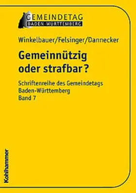 Winkelbauer / Felsinger / Dannecker |  Gemeinnützig oder strafbar? | Buch |  Sack Fachmedien