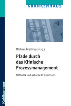 Greiling |  Pfade durch das Klinische Prozessmanagement | Buch |  Sack Fachmedien
