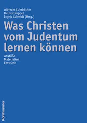 Lohrbächer / Ruppel / Schmidt |  Was Christen vom Judentum lernen können | Buch |  Sack Fachmedien