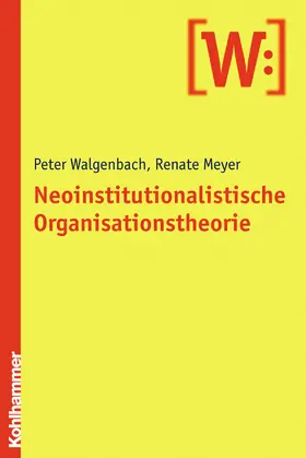 Walgenbach / Meyer |  Neoinstitutionalistische Organisationstheorie | Buch |  Sack Fachmedien