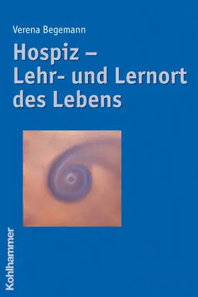 Begemann |  Hospiz - Lehr- und Lernort des Lebens | Buch |  Sack Fachmedien