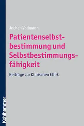 Vollmann |  Patientenselbstbestimmung und Selbstbestimmungsfähigkeit | Buch |  Sack Fachmedien