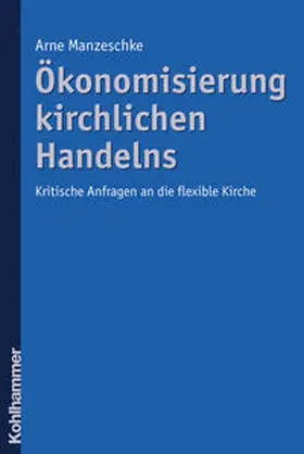 Manzeschke |  Ökonomisierung kirchlichen Handelns | Buch |  Sack Fachmedien