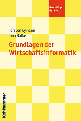 Eymann / Balke |  Grundlagen der Wirtschaftsinformatik | Buch |  Sack Fachmedien