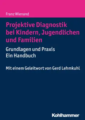 Wienand |  Projektive Diagnostik bei Kindern, Jugendlichen und Familien | Buch |  Sack Fachmedien