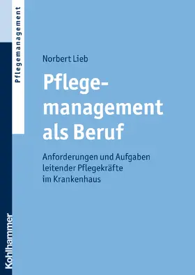 Lieb |  Pflegemanagement als Beruf | Buch |  Sack Fachmedien