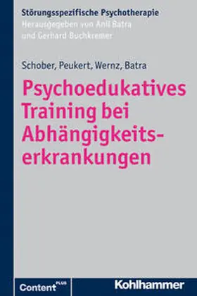 Schober / Peukert / Wernz |  Psychoedukatives Training bei Abhängigkeitserkrankungen | Buch |  Sack Fachmedien