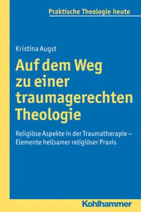 Augst |  Auf dem Weg zu einer traumagerechten Theologie | Buch |  Sack Fachmedien