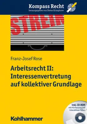 Rose |  Arbeitsrecht II: Interessenvertretung auf kollektiver Grundlage | Buch |  Sack Fachmedien