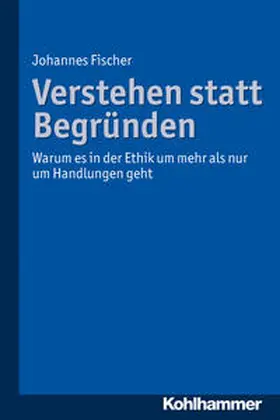 Fischer |  Verstehen statt Begründen | Buch |  Sack Fachmedien