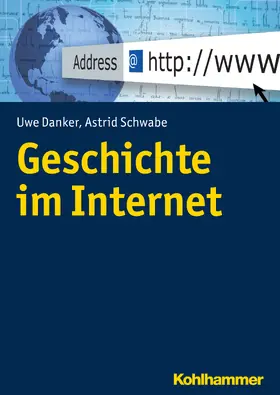 Danker / Schwabe |  Geschichte im Internet | Buch |  Sack Fachmedien