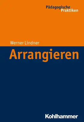 Lindner | Arrangieren | Buch | 978-3-17-022469-8 | www2.sack.de