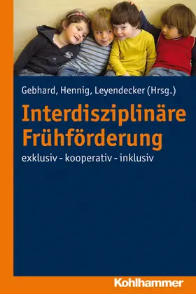 Hennig / Gebhard / Leyendecker | Interdisziplinäre Frühförderung | E-Book | sack.de