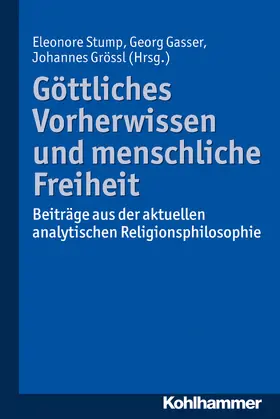 Stump / Gasser / Grössl |  Göttliches Vorherwissen und menschliche Freiheit | Buch |  Sack Fachmedien