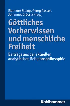 Stump / Gasser / Grössl | Göttliches Vorherwissen und menschliche Freiheit | E-Book | sack.de