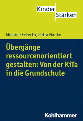 Eckerth / Hanke |  Übergänge ressourcenorientiert gestalten: Von der KiTa in die Grundschule | Buch |  Sack Fachmedien