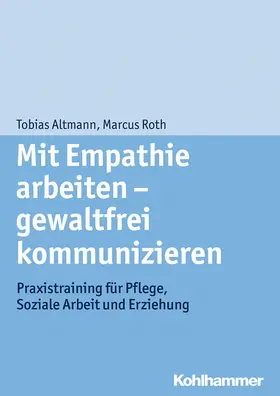 Roth / Altmann |  Mit Empathie arbeiten - gewaltfrei kommunizieren | Buch |  Sack Fachmedien