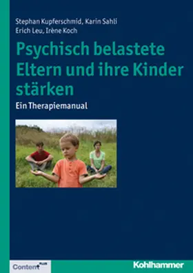 Kupferschmid / Koch |  Psychisch belastete Eltern und ihre Kinder stärken | eBook | Sack Fachmedien