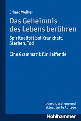 Weiher |  Das Geheimnis des Lebens berühren - Spiritualität bei Krankheit, Sterben, Tod | eBook | Sack Fachmedien
