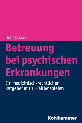 Lorz |  Betreuung bei psychischen Erkrankungen | Buch |  Sack Fachmedien