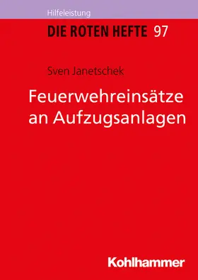 Janetschek |  Feuerwehreinsätze an Aufzugsanlagen | Buch |  Sack Fachmedien