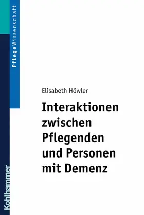 Höwler |  Interaktionen zwischen Pflegenden und Personen mit Demenz | eBook | Sack Fachmedien