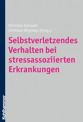 Schmahl / Stiglmayr |  Selbstverletzendes Verhalten bei stressassoziierten Erkrankungen | eBook | Sack Fachmedien