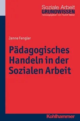Fengler / Bieker |  Pädagogisches Handeln in der Sozialen Arbeit | eBook | Sack Fachmedien