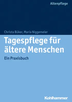 Büker / Niggemeier |  Tagespflege für ältere Menschen | eBook | Sack Fachmedien