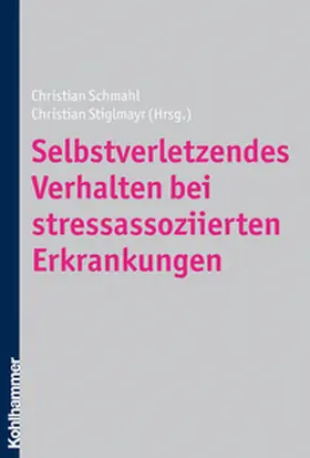 Schmahl / Stiglmayr |  Selbstverletzendes Verhalten bei stressassoziierten Erkrankungen | eBook | Sack Fachmedien