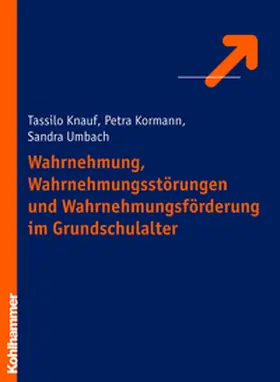 Knauf / Kormann / Hientzsch |  Wahrnehmung, Wahrnehmungsstörungen und Wahrnehmungsförderung im Grundschulalter | eBook | Sack Fachmedien