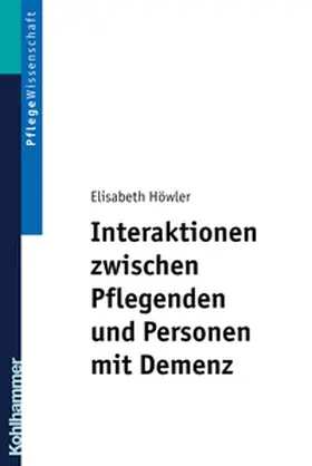 Höwler |  Interaktionen zwischen Pflegenden und Personen mit Demenz | eBook | Sack Fachmedien