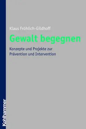 Fröhlich-Gildhoff |  Gewalt begegnen | eBook | Sack Fachmedien