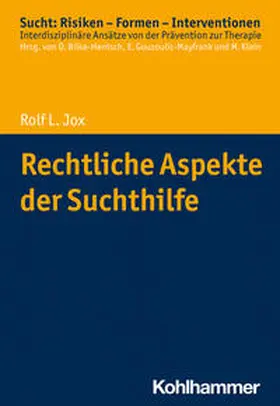 Jox / Bilke-Hentsch / Gouzoulis-Mayfrank |  Rechtliche Aspekte der Suchthilfe | Buch |  Sack Fachmedien