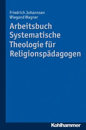 Johannsen / Wagner |  Arbeitsbuch Systematische Theologie für Religionspädagogen | eBook | Sack Fachmedien