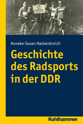 Hackenbroich |  Geschichte des Radsports in der DDR | Buch |  Sack Fachmedien