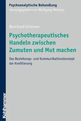 Grimmer / Mertens |  Psychotherapeutisches Handeln zwischen Zumuten und Mut machen | eBook | Sack Fachmedien