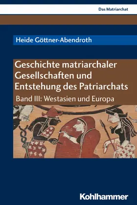 Göttner-Abendroth |  Geschichte matriarchaler Gesellschaften und Entstehung des Patriarchats | eBook | Sack Fachmedien