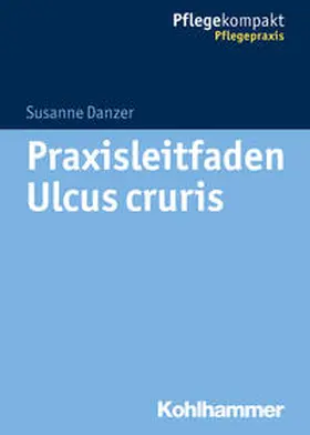 Danzer / Kruschwitz |  Praxisleitfaden Ulcus cruris | Buch |  Sack Fachmedien
