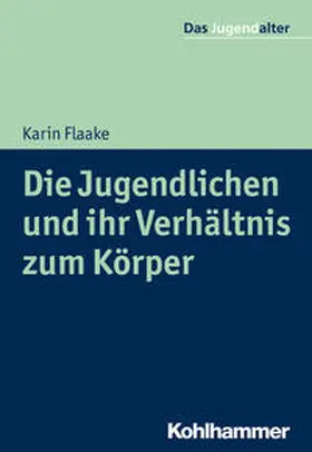 Flaake / Göppel |  Die Jugendlichen und ihr Verhältnis zum Körper | Buch |  Sack Fachmedien