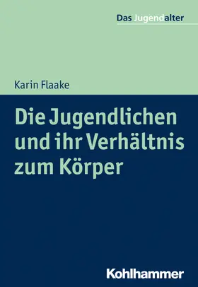 Flaake / Göppel |  Die Jugendlichen und ihr Verhältnis zum Körper | eBook | Sack Fachmedien
