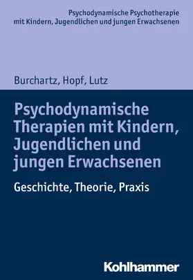 Burchartz / Hopf / Lutz |  Psychodynamische Therapien mit Kindern, Jugendlichen und jungen Erwachsenen | Buch |  Sack Fachmedien
