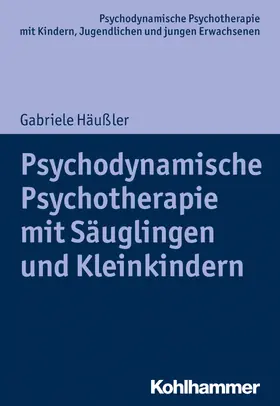 Häußler / Hopf / Burchartz |  Psychodynamische Psychotherapie mit Säuglingen und Kleinkindern | Buch |  Sack Fachmedien