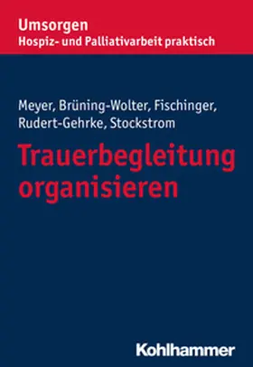 Fischinger / Brüning-Wolter / Stockstrom |  Trauerbegleitung organisieren | eBook | Sack Fachmedien