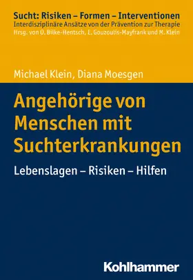 Klein / Moesgen |  Angehörige von Menschen mit Suchterkrankungen | Buch |  Sack Fachmedien