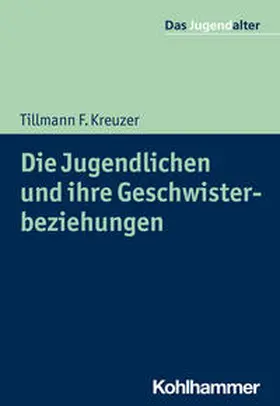 Kreuzer / Göppel |  Die Jugendlichen und ihre Geschwisterbeziehungen | Buch |  Sack Fachmedien