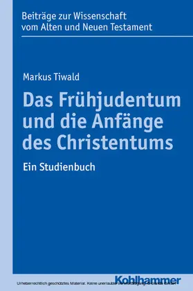 Tiwald / Dietrich / Scoralick |  Das Frühjudentum und die Anfänge des Christentums | eBook | Sack Fachmedien